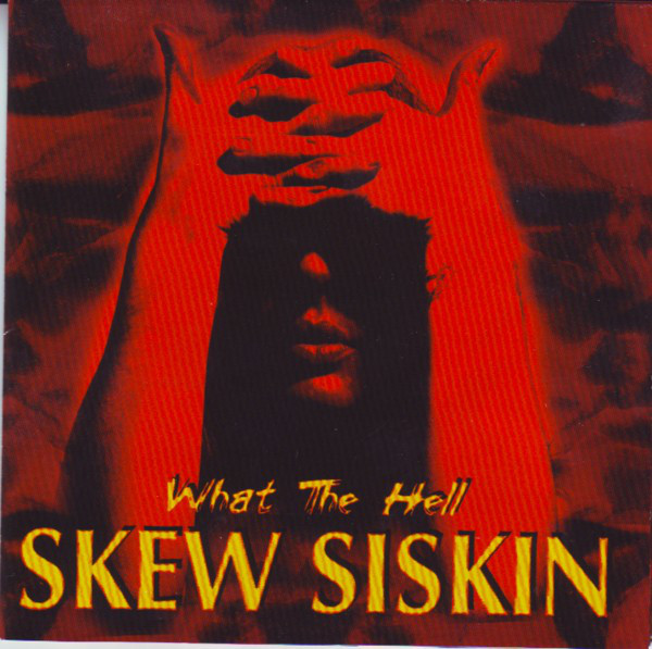 

Skew Siskin: What the Hell (1 CD)