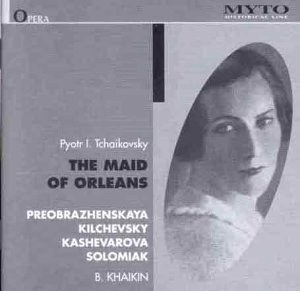 

Tchaikovsky, The Maid of Orleans. (Preobrazhenskaya, Kilchevsky, Kashevarova, 3 CD