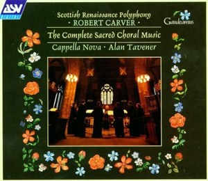 Carver - Sacred Choral Music. Alan Tavener and Cappella Nova