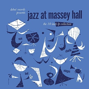 Max, Diz, Charlie, Bud, Mingus ?– Jazz At Massey Hall: The 10-Inch LP Collection
