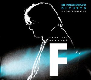 Fabrizio De Andre: M'Innamoravo Di Tutto - Il Concerto 1997.98