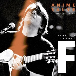 Fabrizio De Andre: Anime Salve - Il Concerto 1997