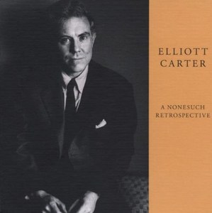 Carter, Elliott - A Nonesuch Retrospective