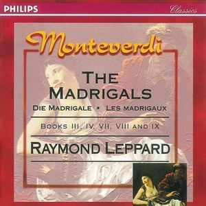 

Monteverdi: The Madrigals, Books III, IV, VII, VIII and IX. Raymond Leppard, 8 CD