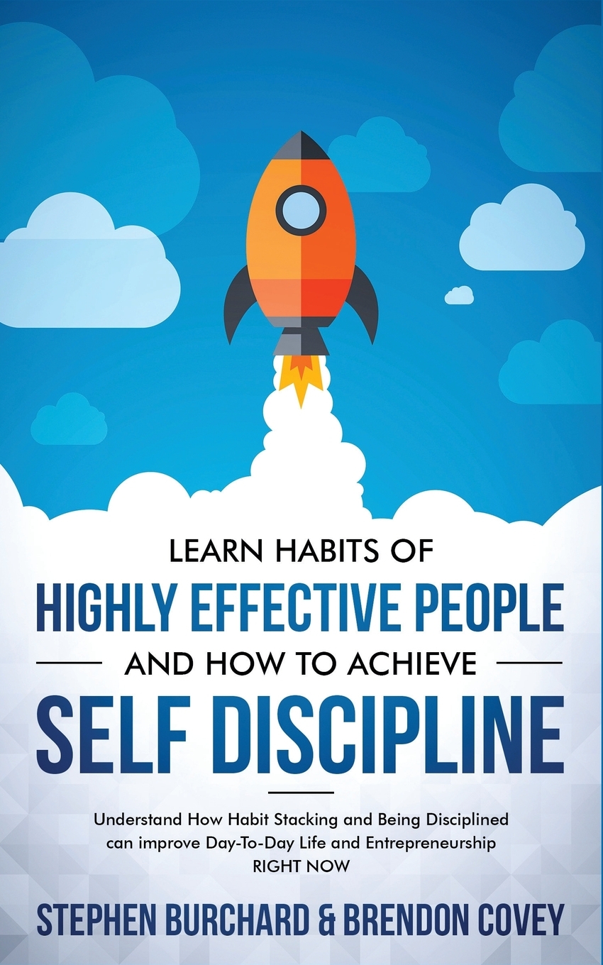 

Learn Habits of Highly Effective People and How to Achieve Self Discipline