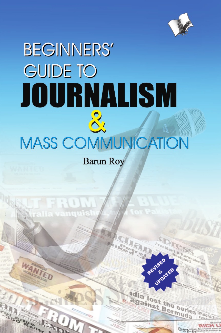 

BEGINNERS' GUIDE TO JOURNALISM & MASS COMMUNICATION