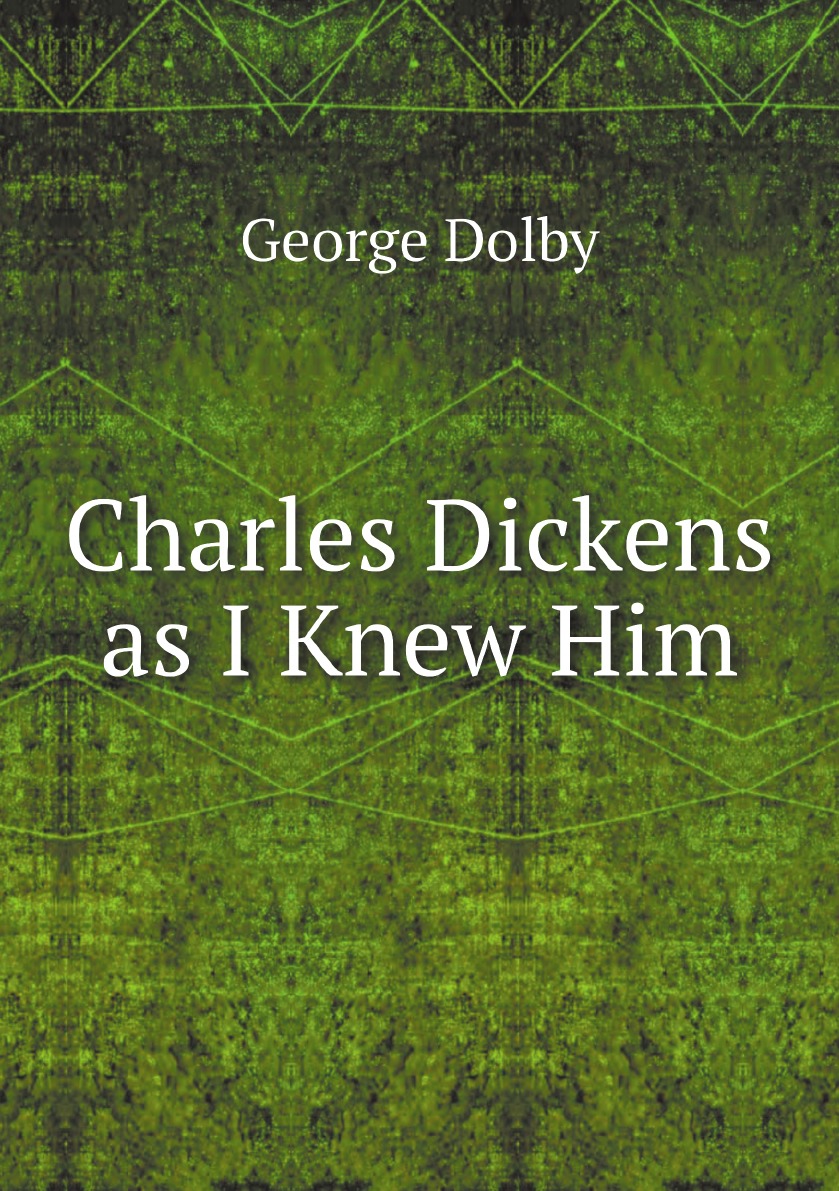 

Charles Dickens as I Knew Him