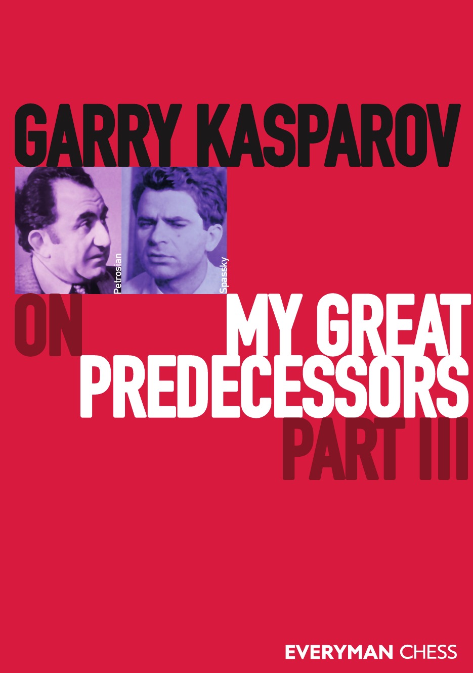 

Garry Kasparov on My Great Predecessors, Part Three