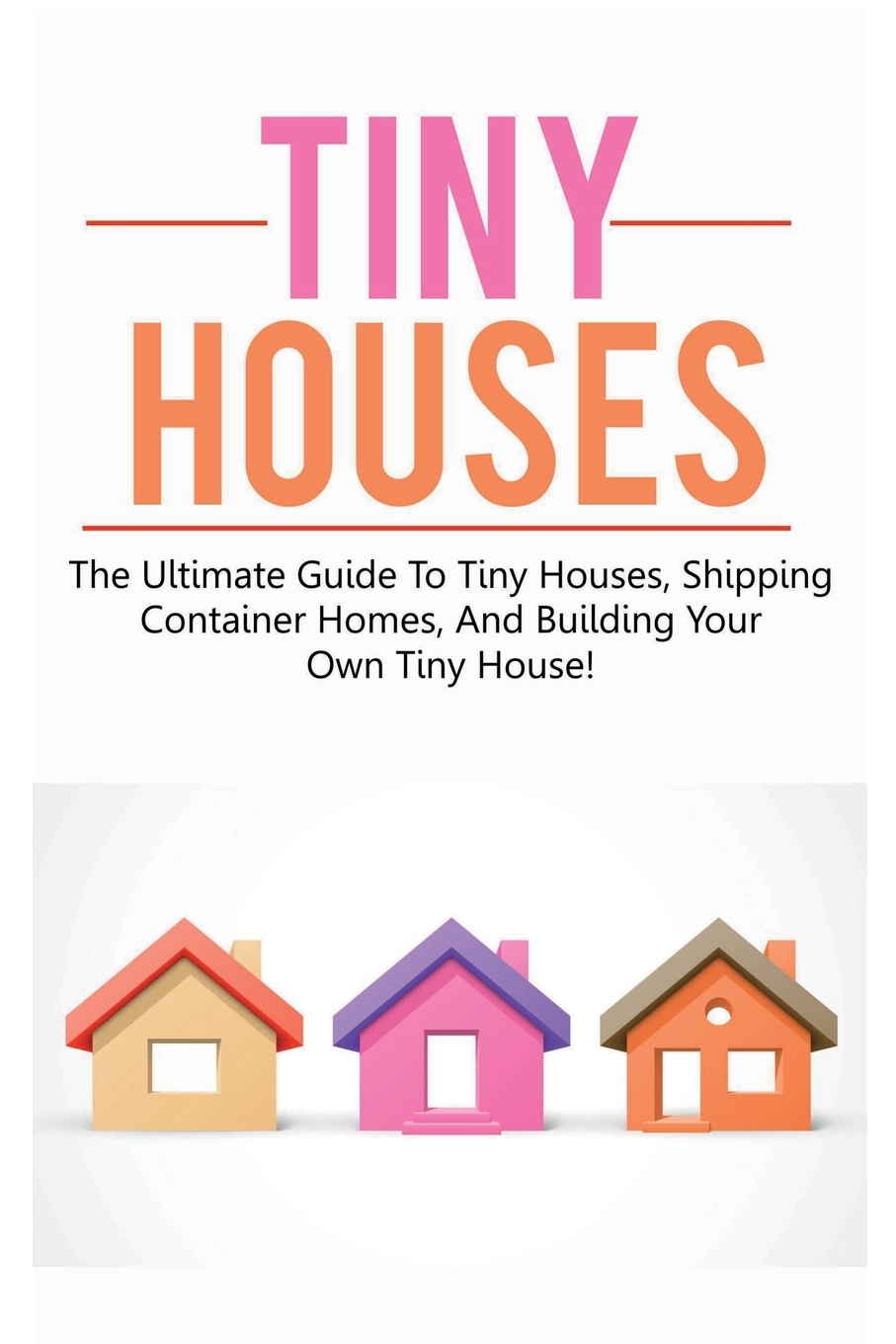 

Tiny Houses