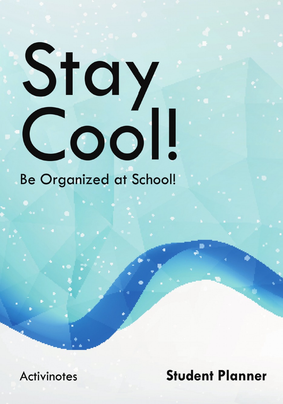 

Stay Cool! Be Organized at School! Student Planner