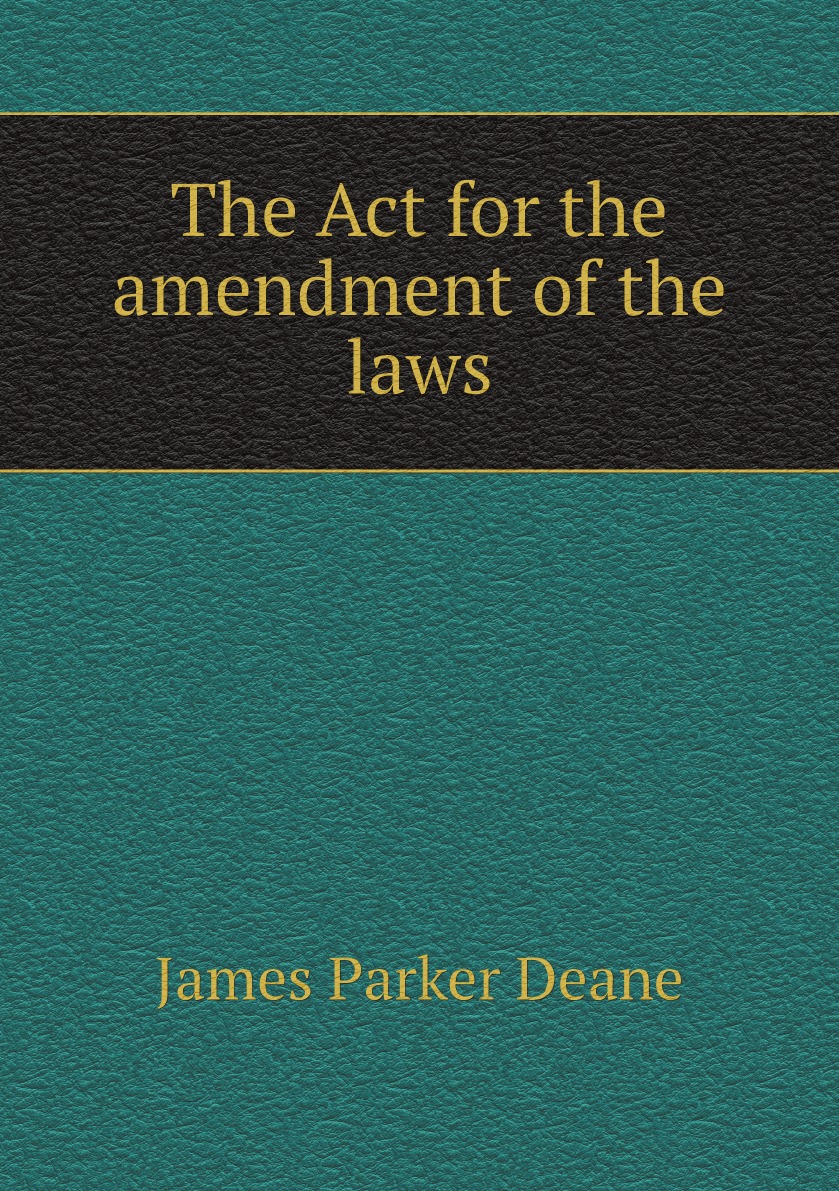 

The Act for the amendment of the laws