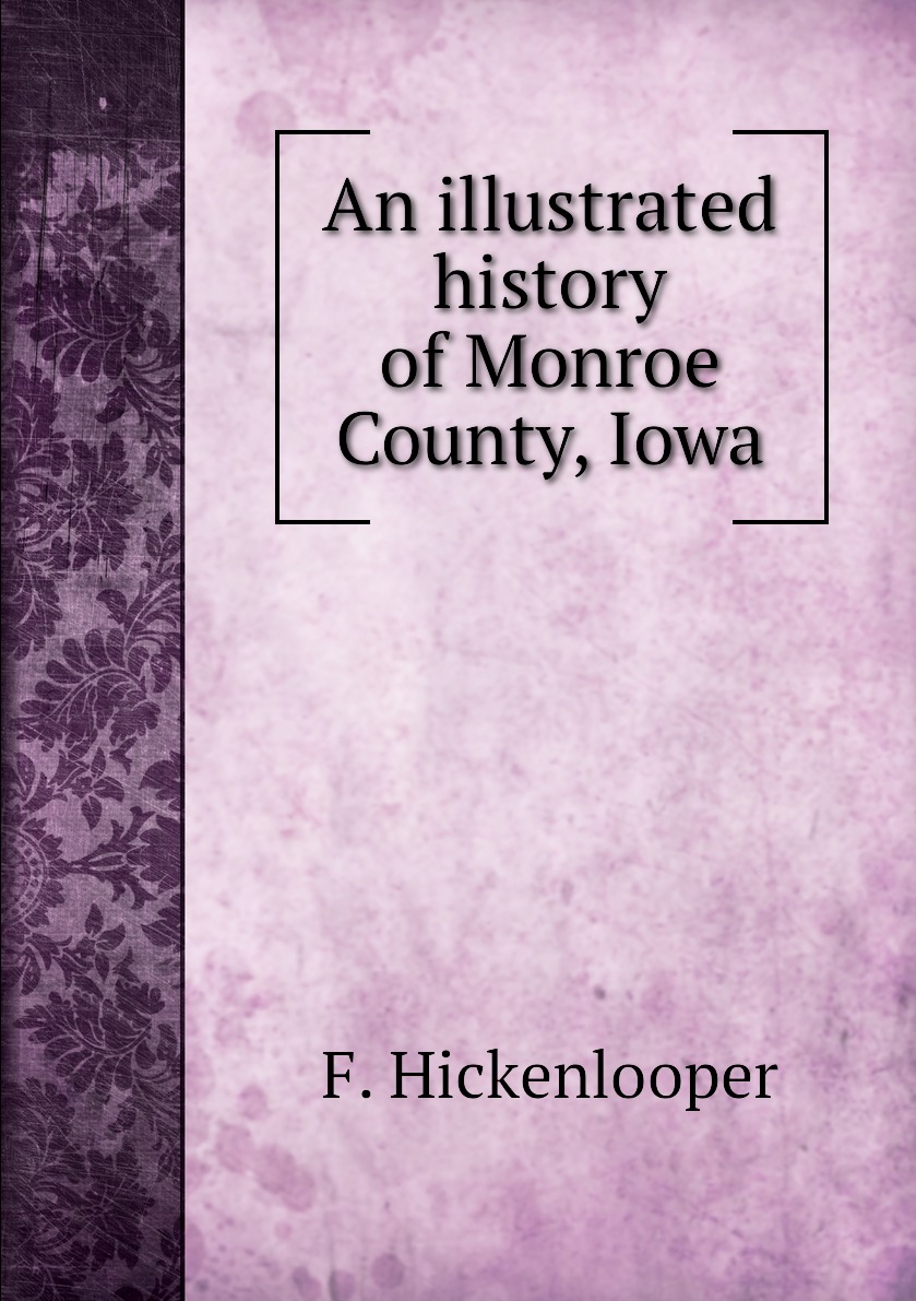 

An illustrated history of Monroe County, Iowa