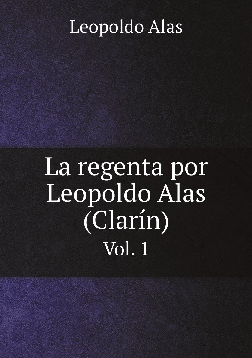 

La regenta por Leopoldo Alas (Clarin)