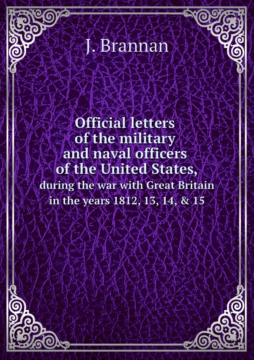 

Official letters of the military and naval officers of the United States,