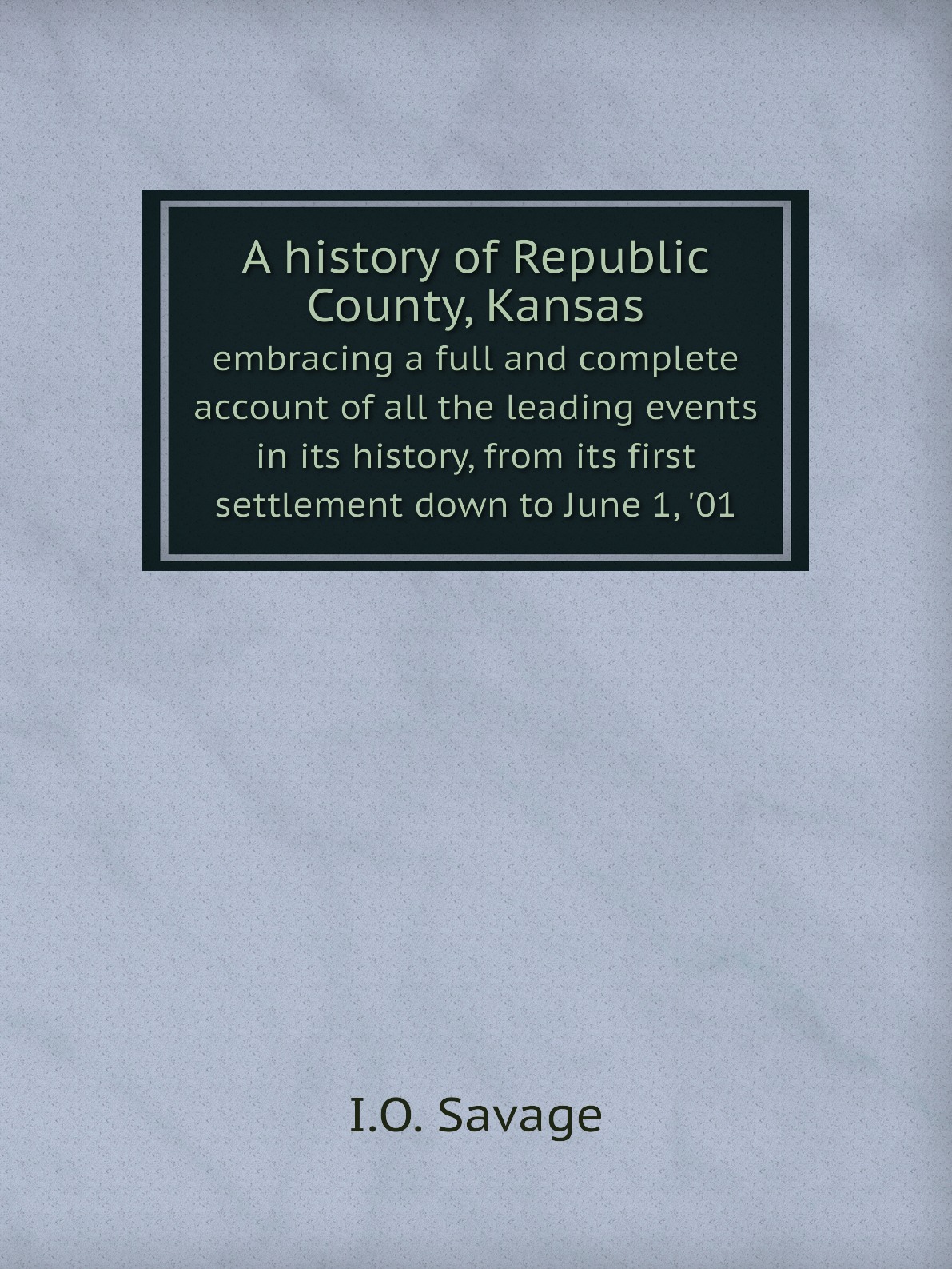 

A history of Republic County, Kansas