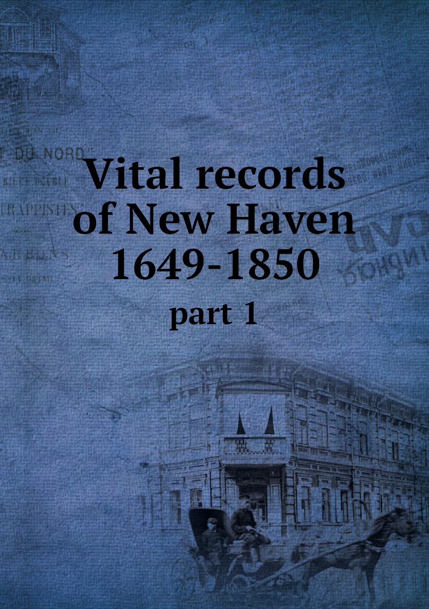 

Vital records of New Haven 1649-1850