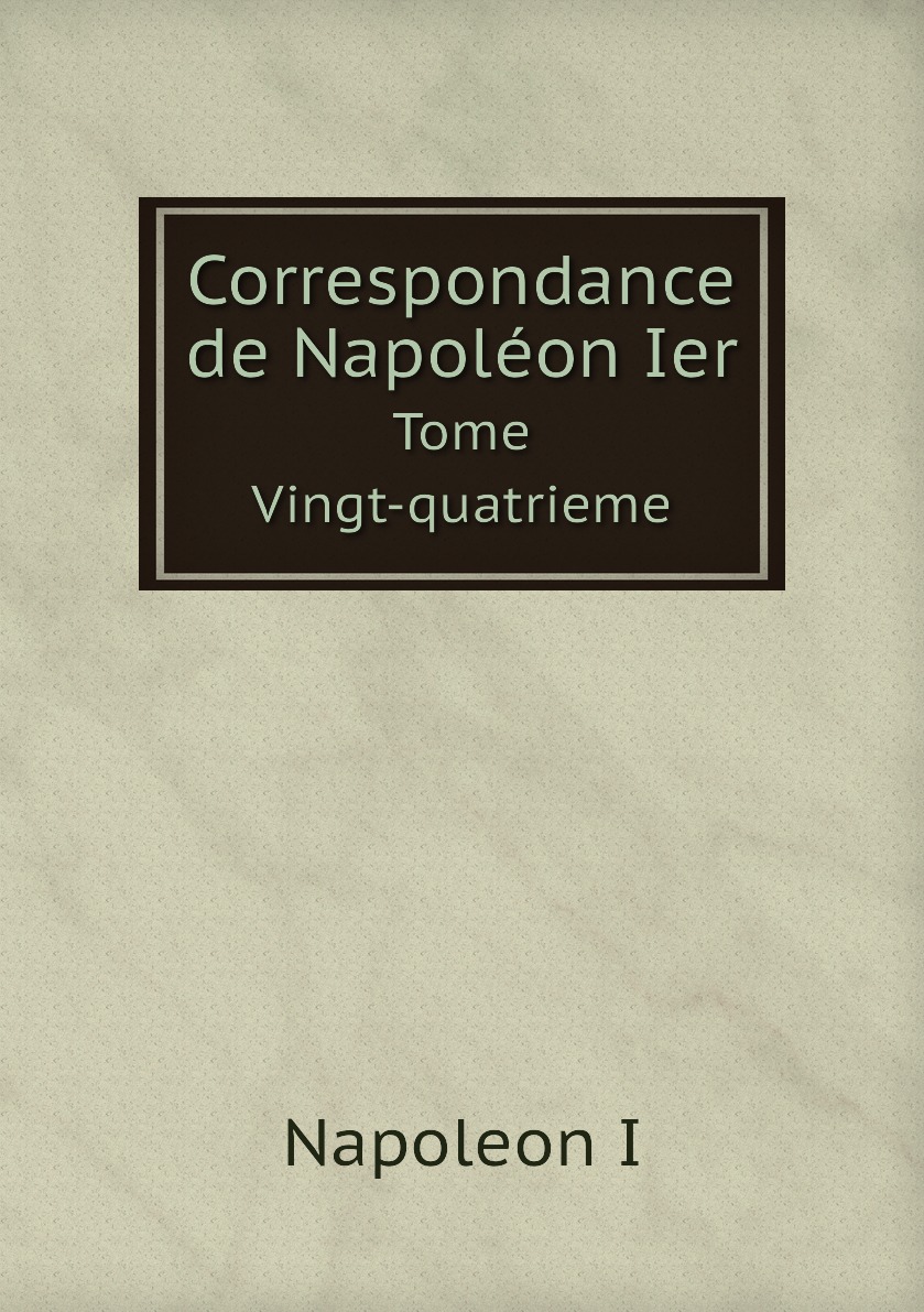 

Correspondance de Napoleon Ier