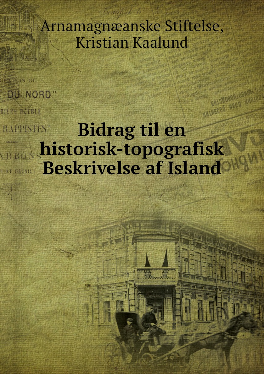 

Bidrag til en historisk-topografisk Beskrivelse af Island