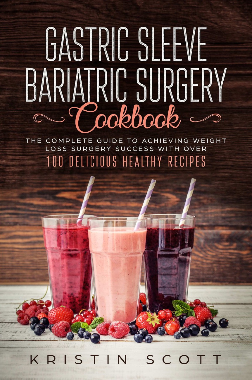 

Gastric Sleeve Bariatric Surgery Cookbook