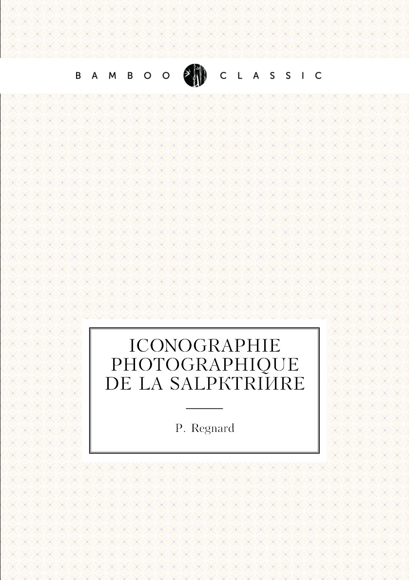 

Iconographie Photographique De La Salpetriere