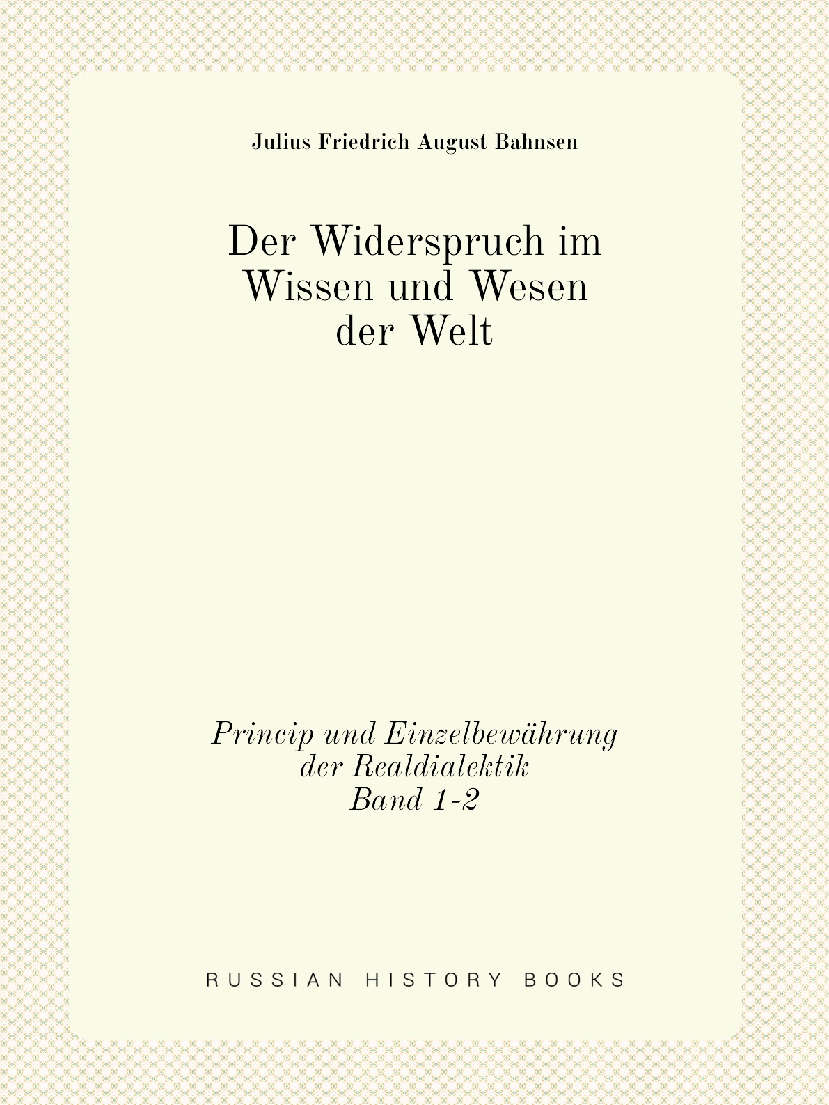 

Der Widerspruch im Wissen und Wesen der Welt
