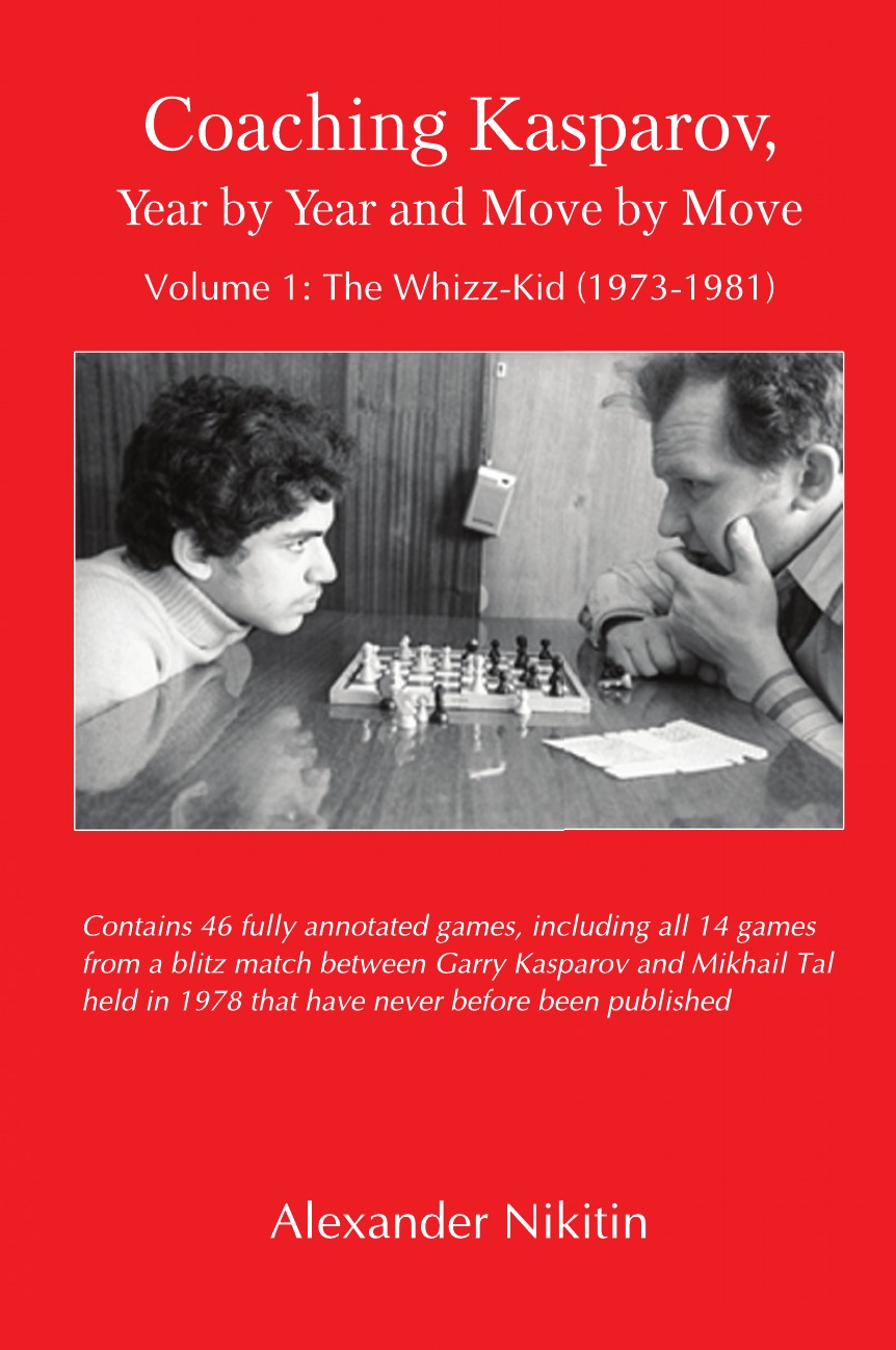 

Coaching Kasparov, Year by Year and Move by Move, Volume I