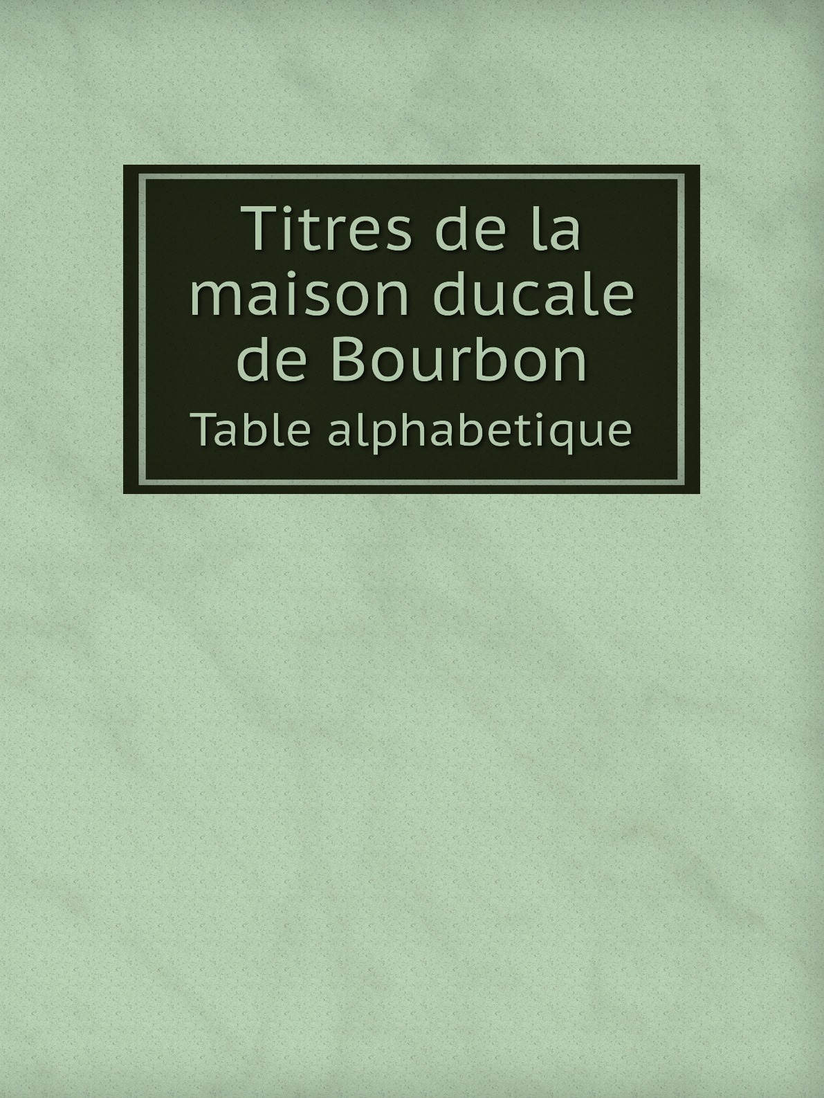 

Titres de la maison ducale de Bourbon