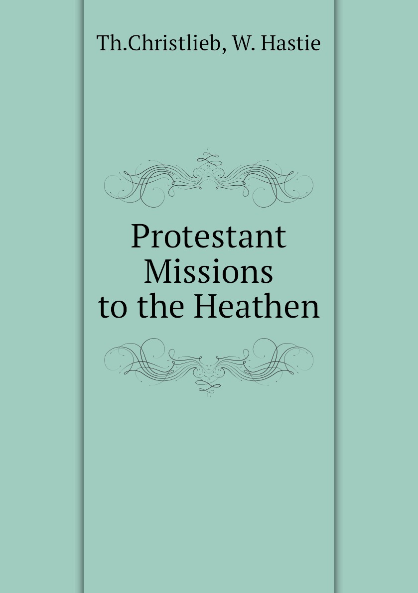 

Protestant Missions to the Heathen