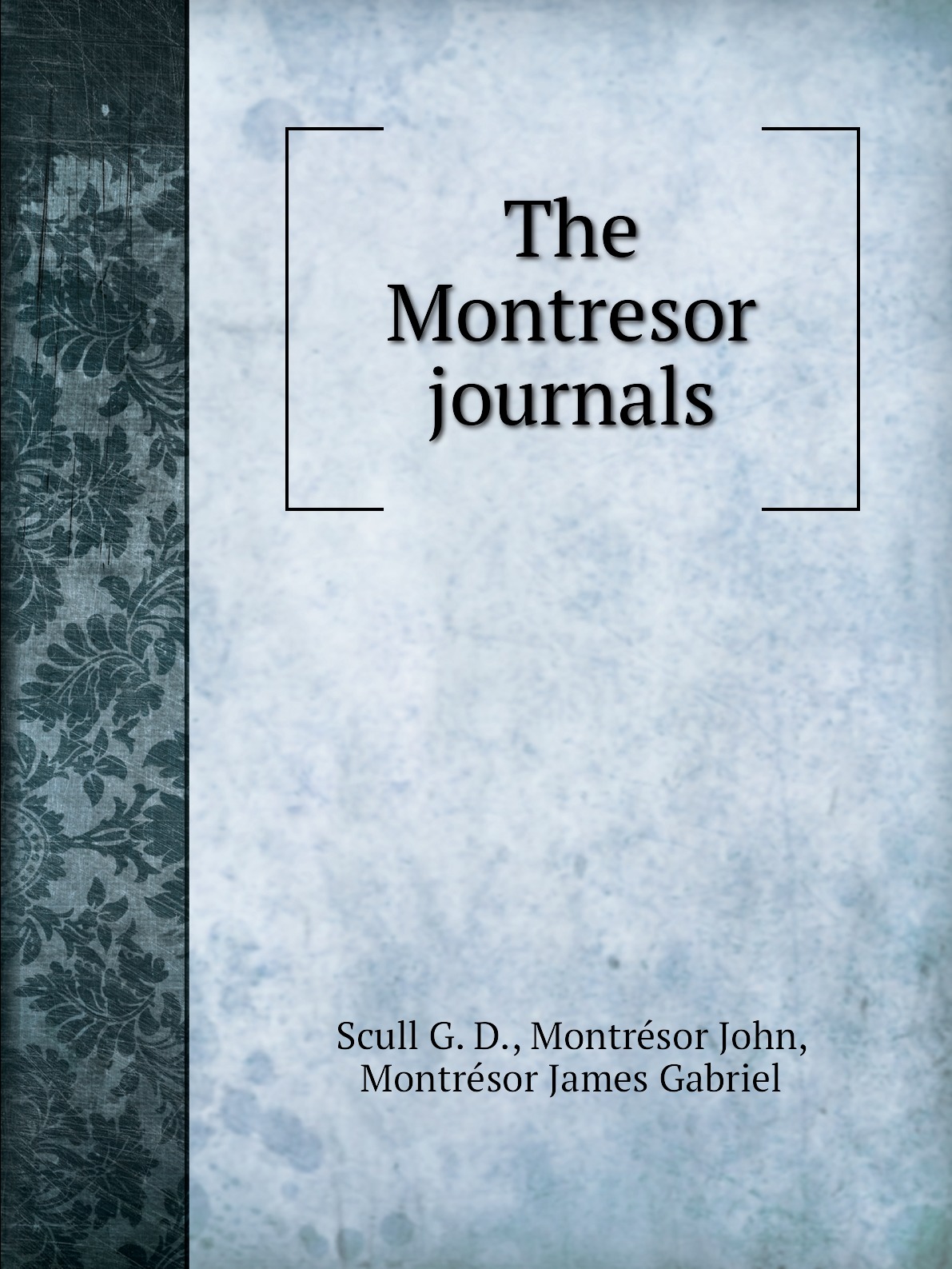 

The Montresor journals