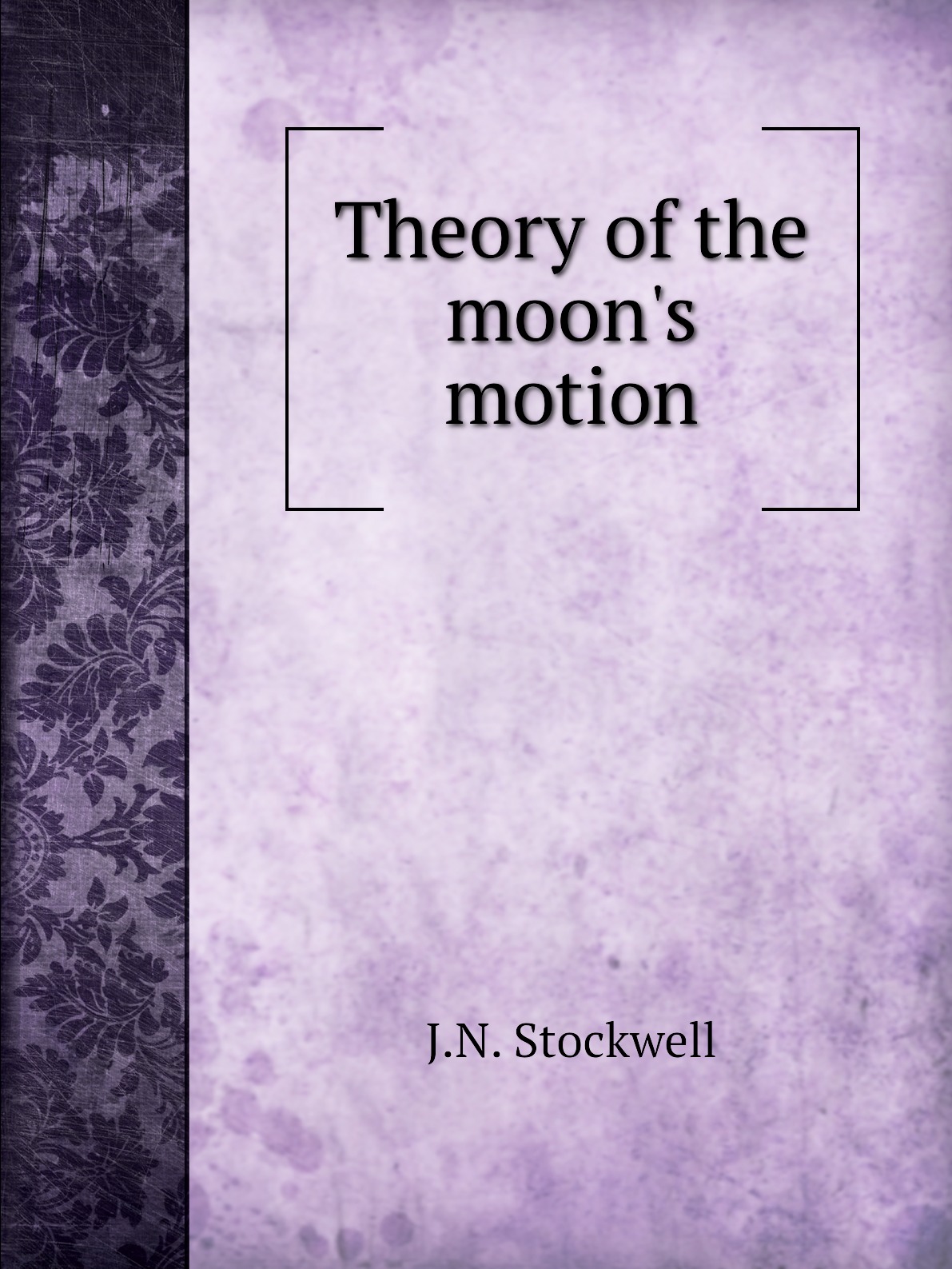 

Theory of the moon's motion