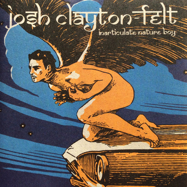 

Josh Clayton-Felt: Inarticulate Nature Boy (1 CD)