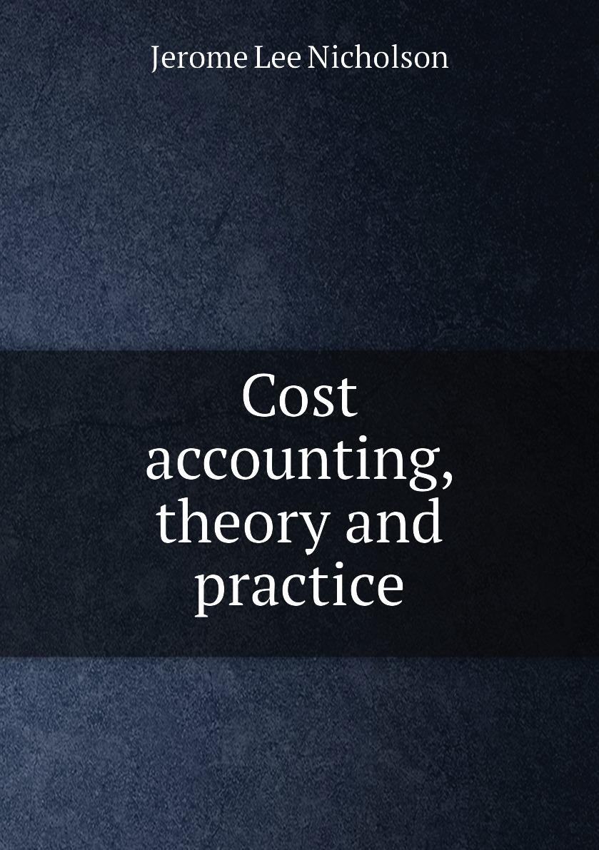 

Cost accounting, theory and practice