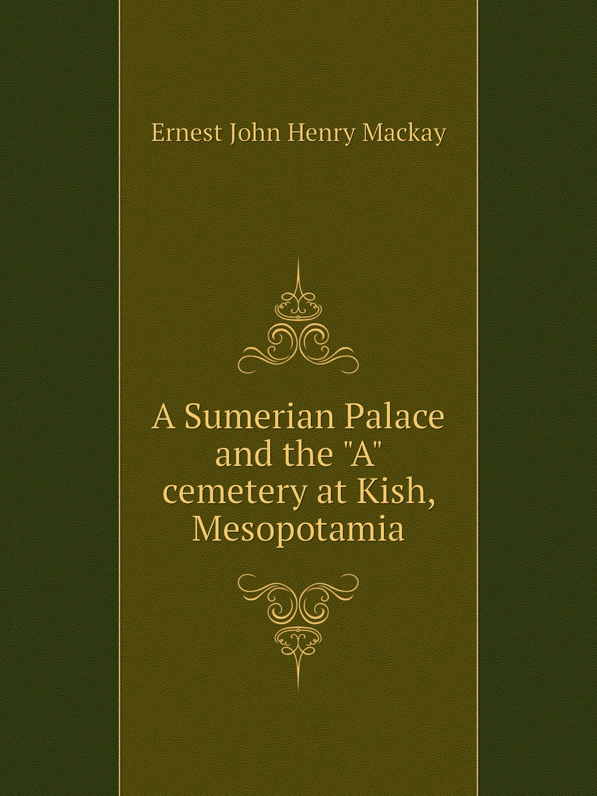 

A Sumerian Palace and the "A" cemetery at Kish, Mesopotamia