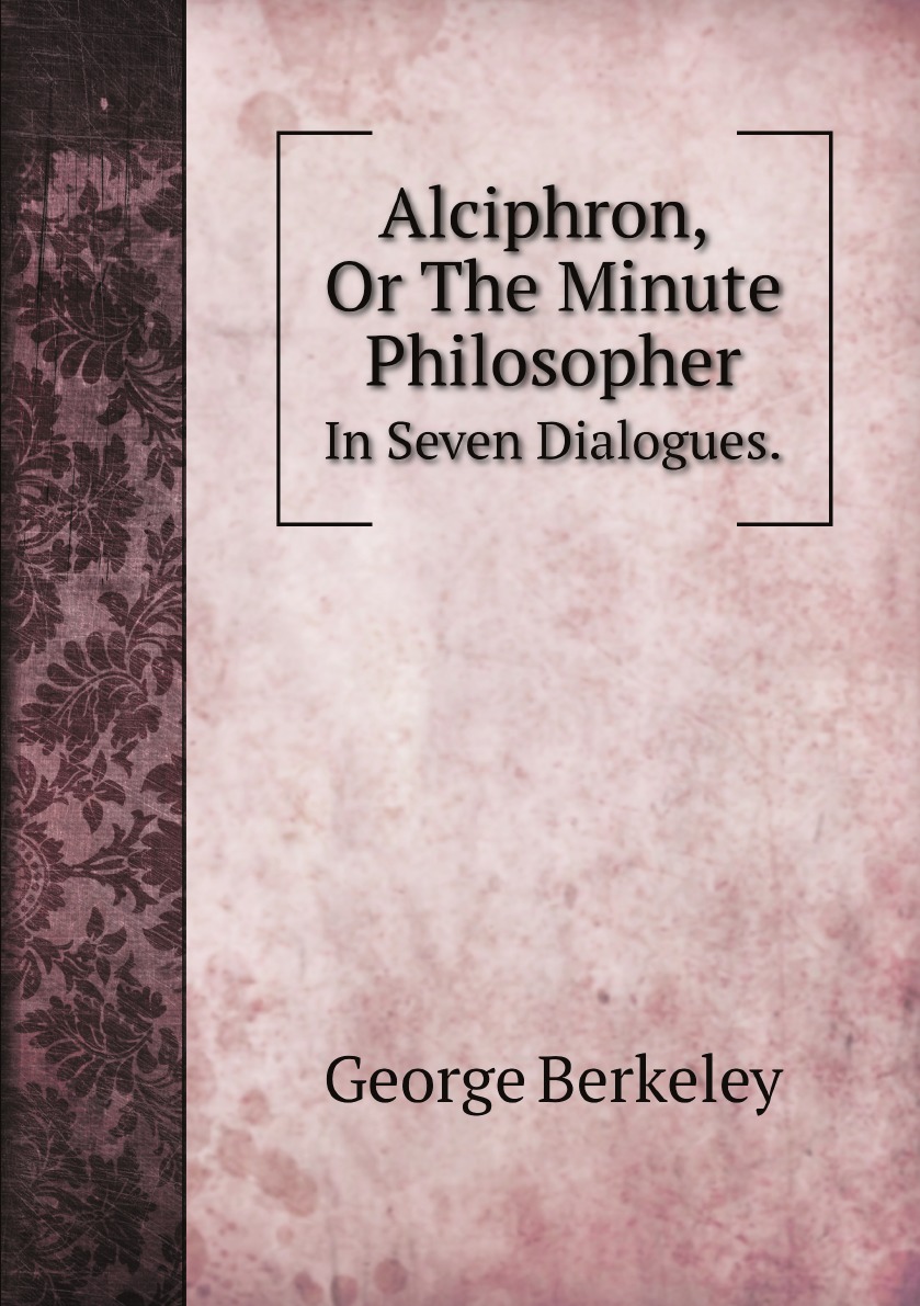 

Alciphron, Or The Minute Philosopher.