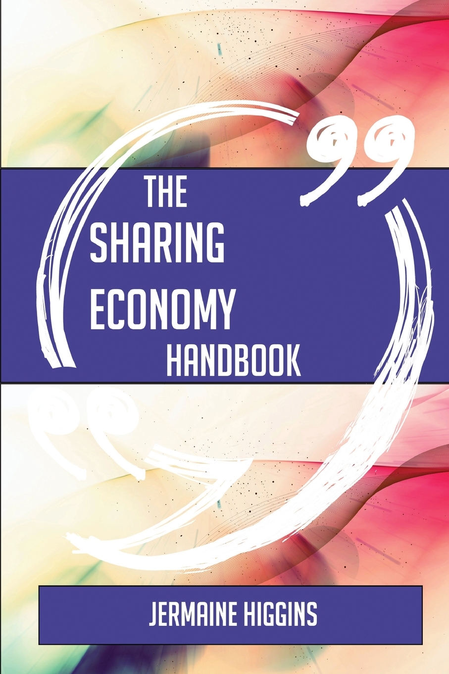 

The Sharing Economy Handbook - Everything You Need To Know About Sharing Economy