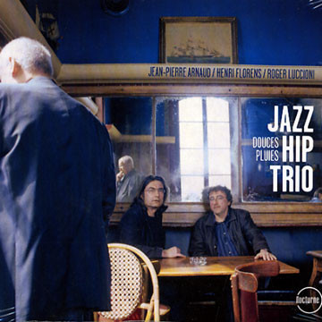 Jazz Hip Trio: Douces Pluies (1 CD)