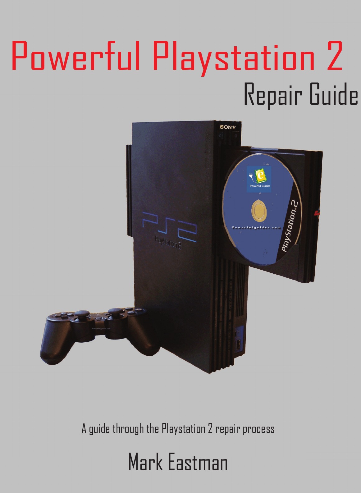 

Powerful PlayStation 2 Repair Guide