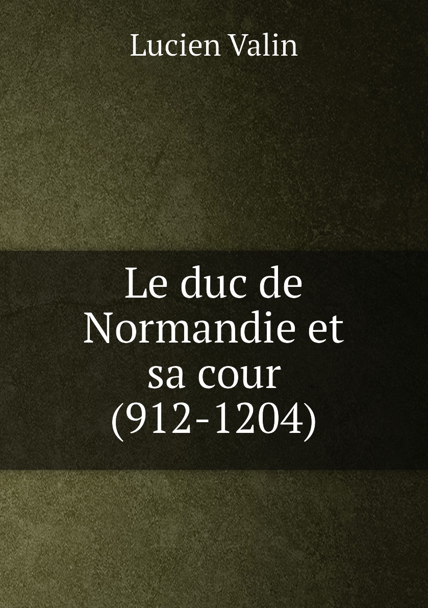 

Le duc de Normandie et sa cour (912-1204)