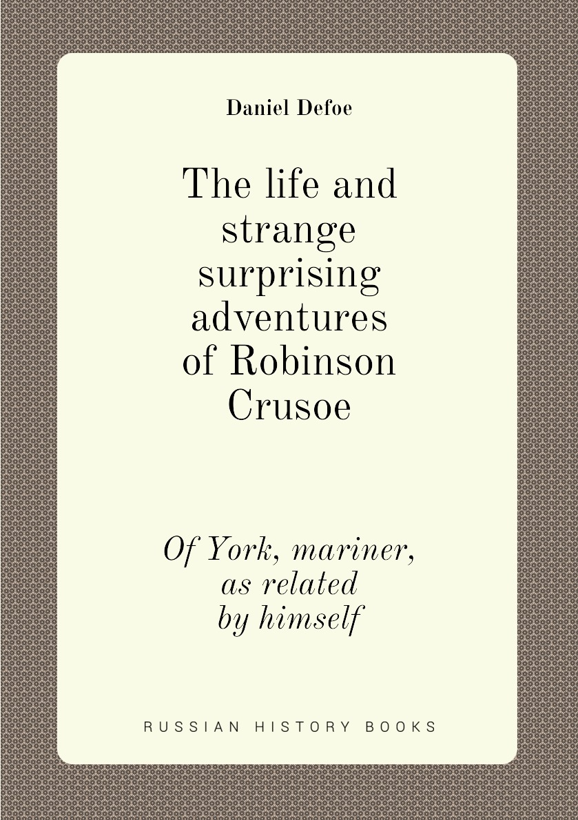 

The life and strange surprising adventures of Robinson Crusoe
