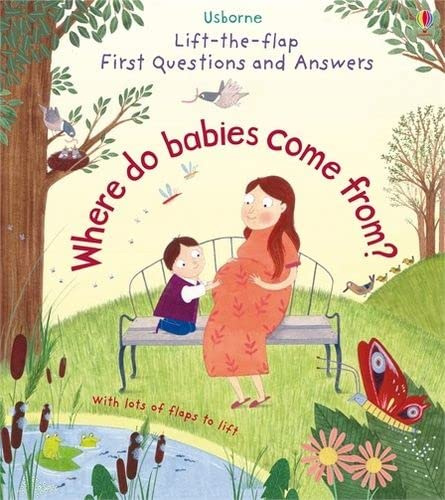 

Usborne Lift-the-flap First Questions and Answers Where do babies come from