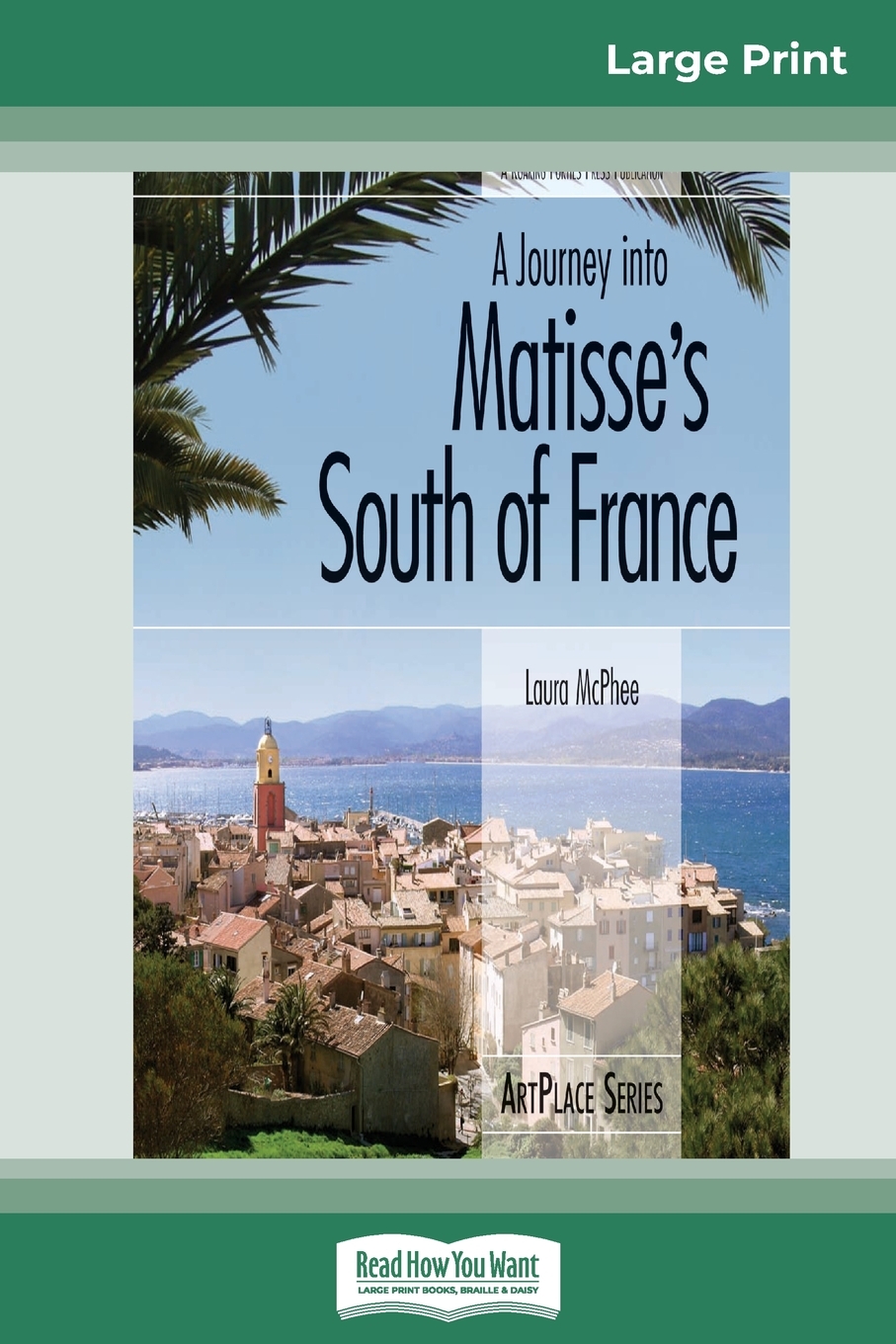 

A Journey into Matisse's South of France (16pt Large Print Edition)
