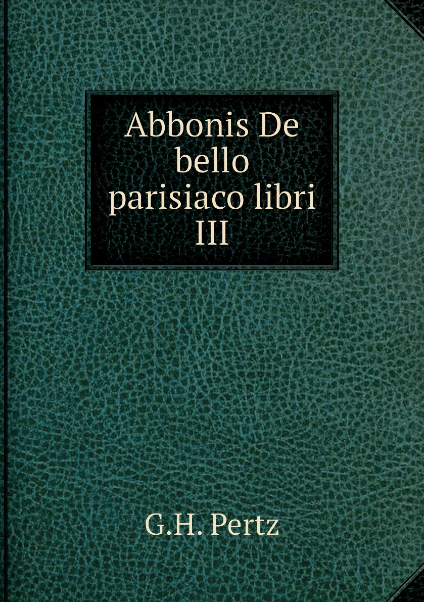 

Abbonis De bello parisiaco libri III