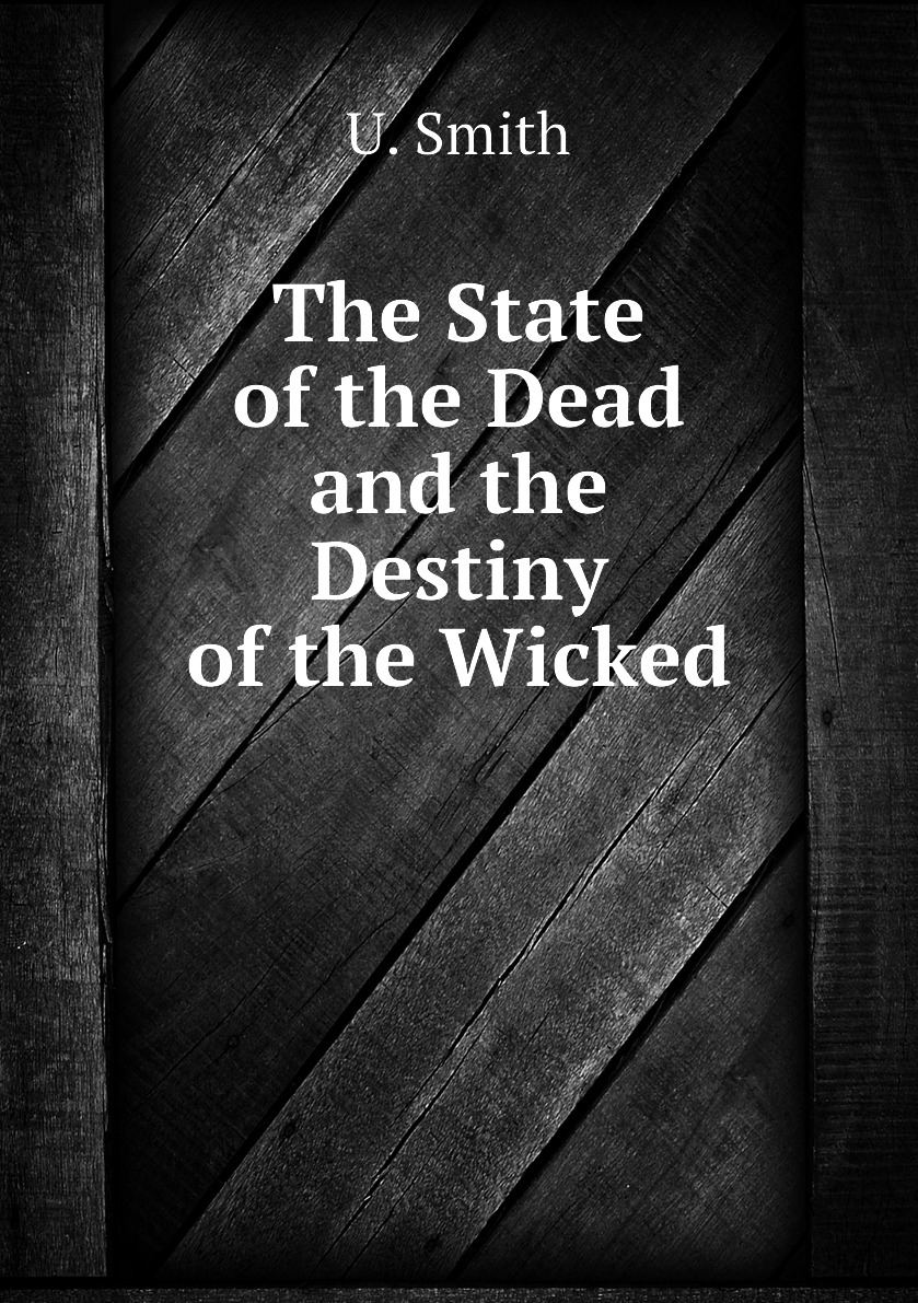 

The State of the Dead and the Destiny of the Wicked