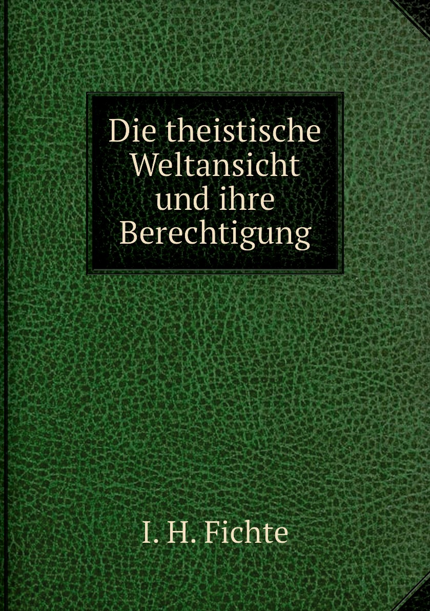 

Die theistische Weltansicht und ihre Berechtigung
