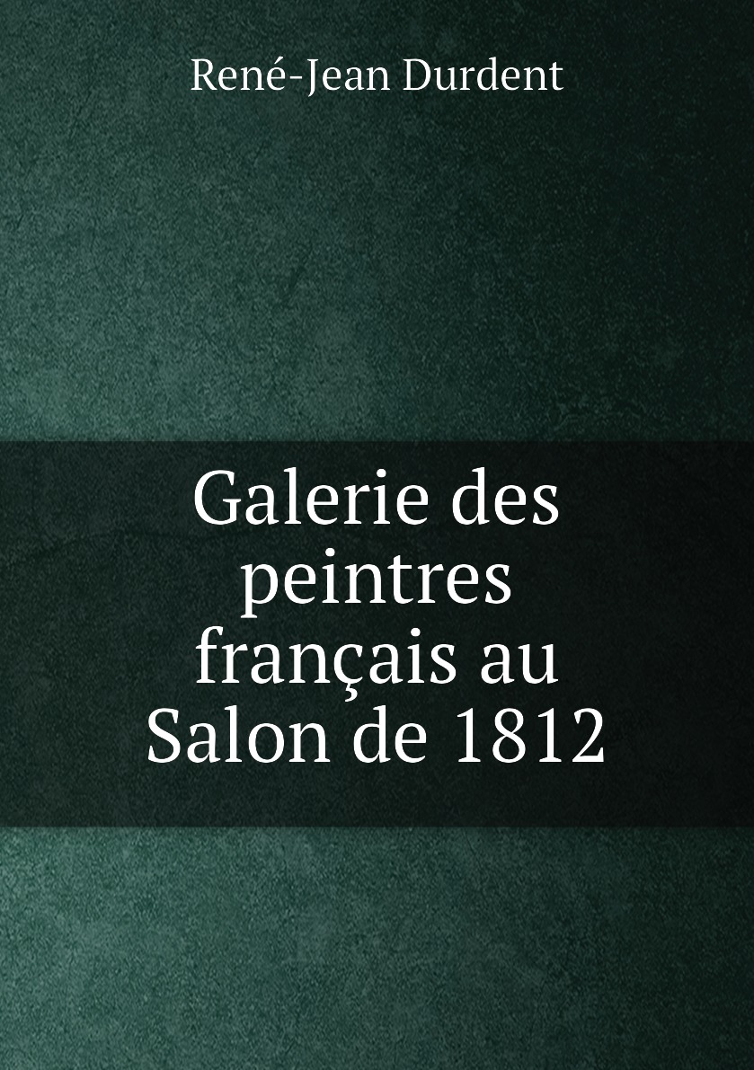 

Galerie des peintres francais au Salon de 1812