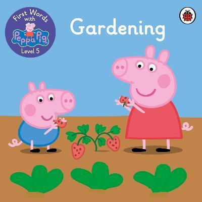 

Ladybird: First Words with Peppa 5 Gardening