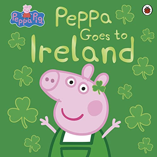 

Ladybird Peppa Pig: Peppa Goes to Ireland
