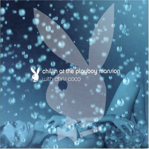 Chris Coco – Chillin' At The Playboy Mansion (1 CD)