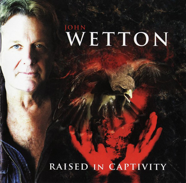 

WETTON, JOHN - Raised In Captivity (1 CD)