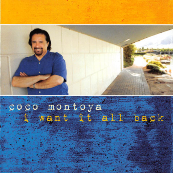 

Coco Montoya ‎– I Want It All Back (1 CD)